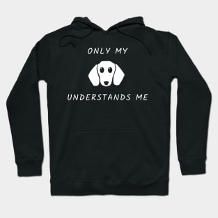 Only My Dog Understands Me Hoodie